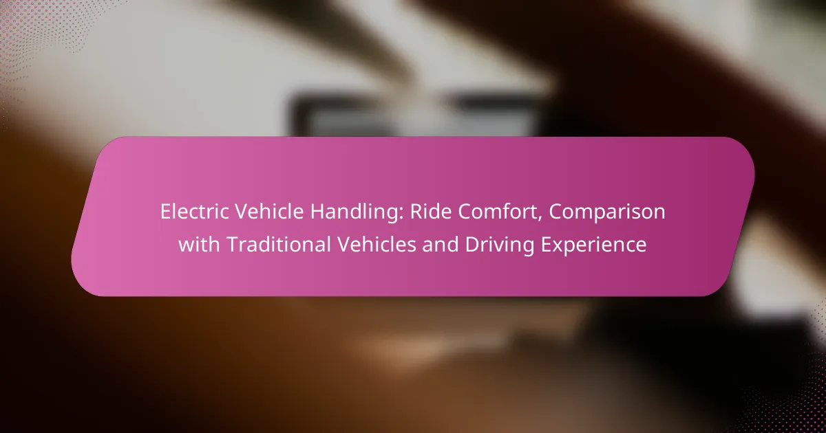 Electric Vehicle Handling: Ride Comfort, Comparison with Traditional Vehicles and Driving Experience
