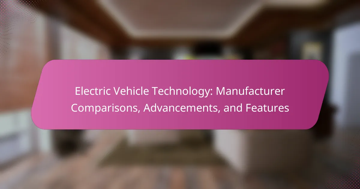 Electric Vehicle Technology: Manufacturer Comparisons, Advancements, and Features