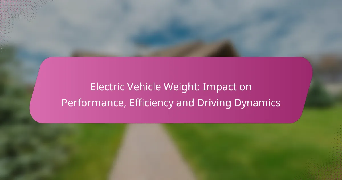 Electric Vehicle Weight: Impact on Performance, Efficiency and Driving Dynamics