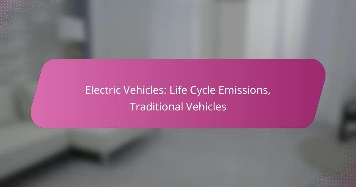 Electric Vehicles: Life Cycle Emissions, Traditional Vehicles