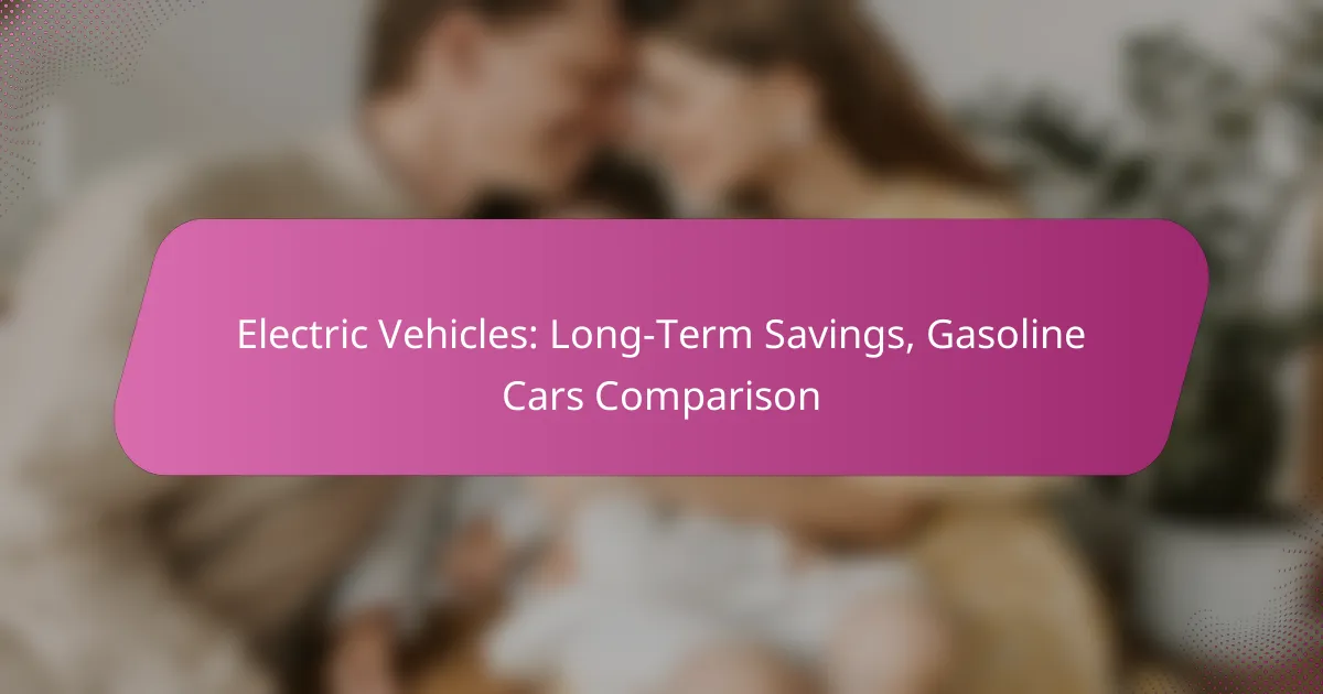 Electric Vehicles: Long-Term Savings, Gasoline Cars Comparison