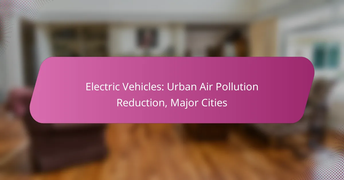 Electric Vehicles: Urban Air Pollution Reduction, Major Cities