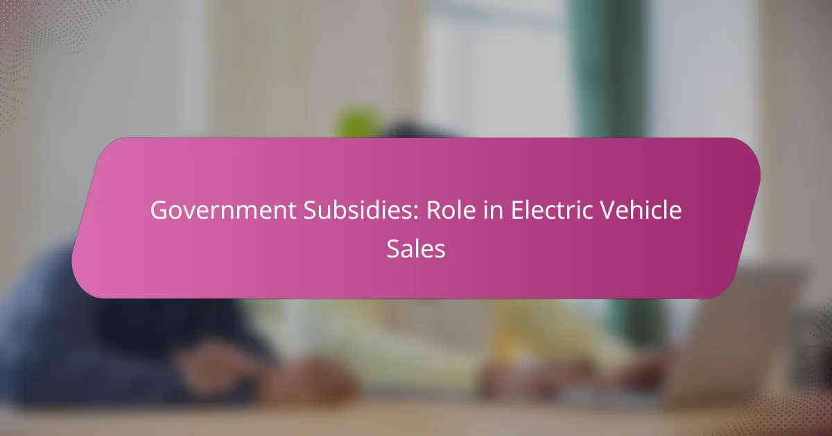 Government Subsidies: Role in Electric Vehicle Sales