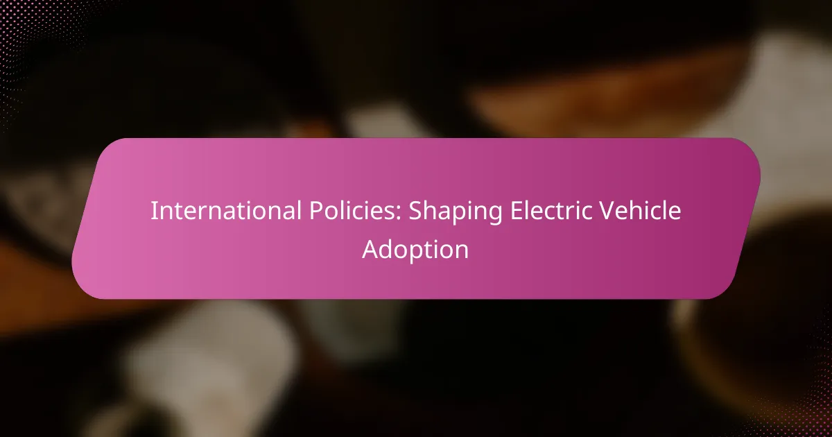 International Policies: Shaping Electric Vehicle Adoption