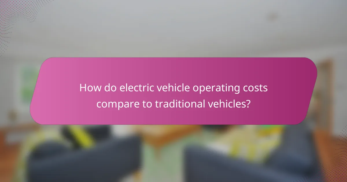 How do electric vehicle operating costs compare to traditional vehicles?