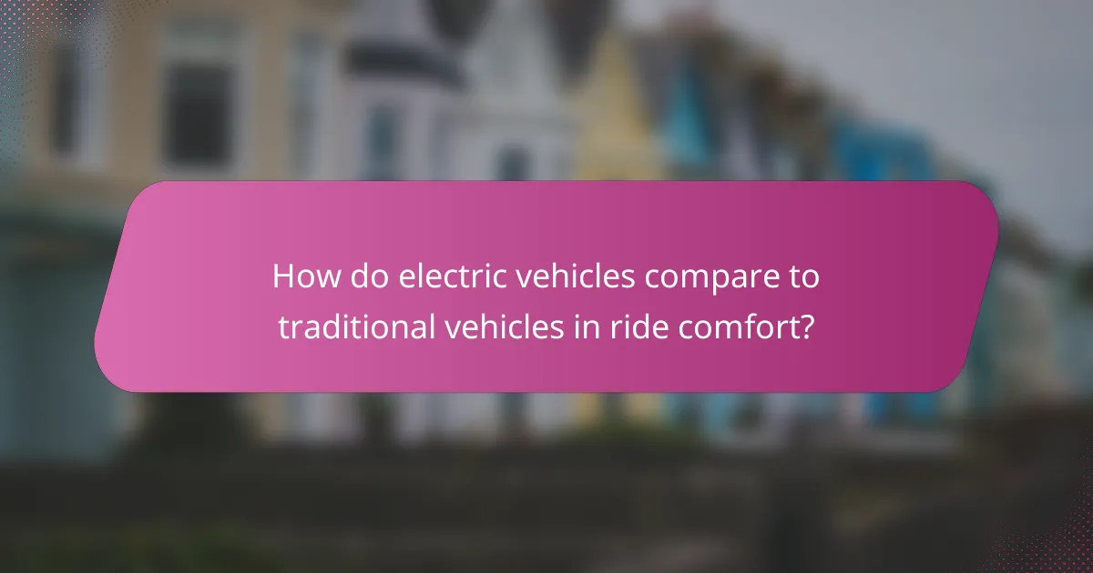 How do electric vehicles compare to traditional vehicles in ride comfort?