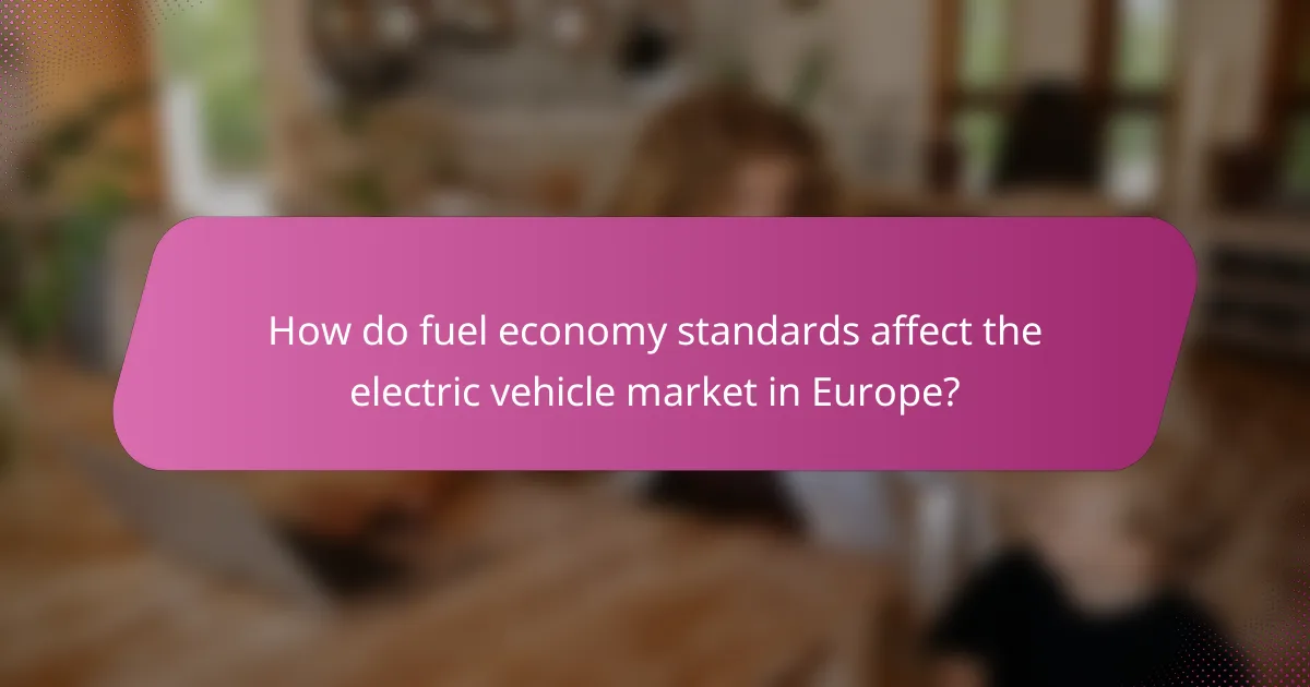 How do fuel economy standards affect the electric vehicle market in Europe?