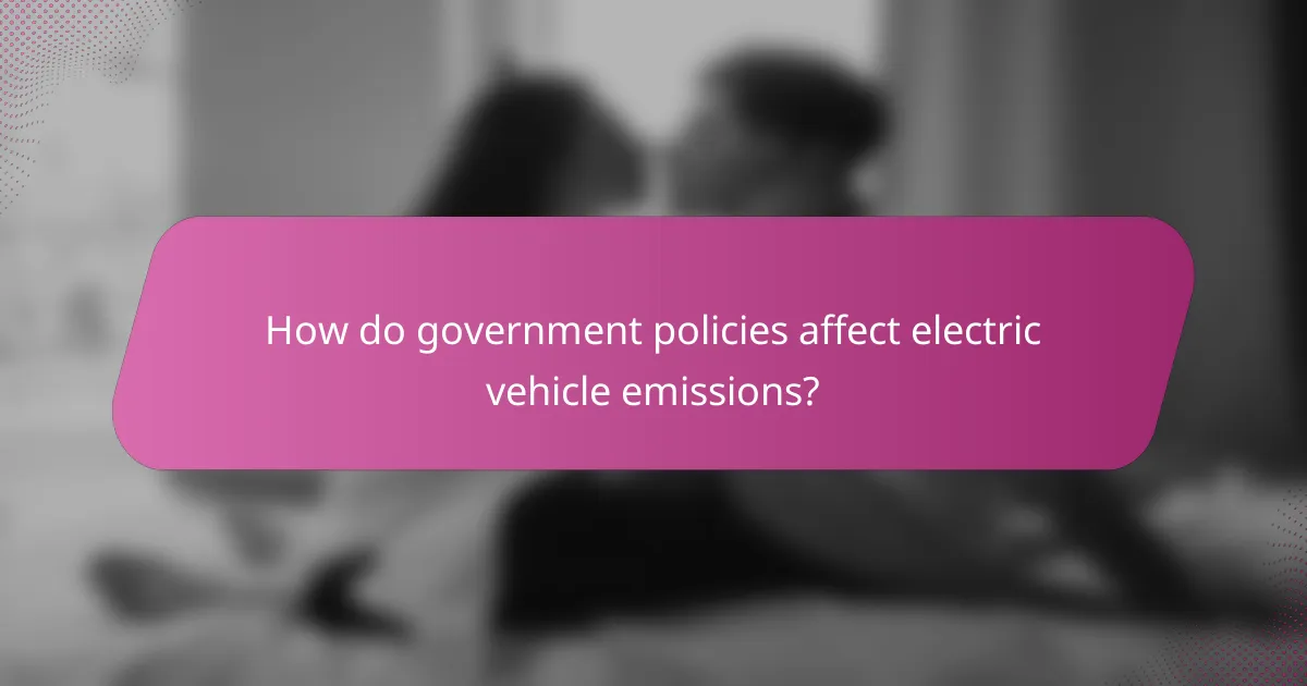 How do government policies affect electric vehicle emissions?