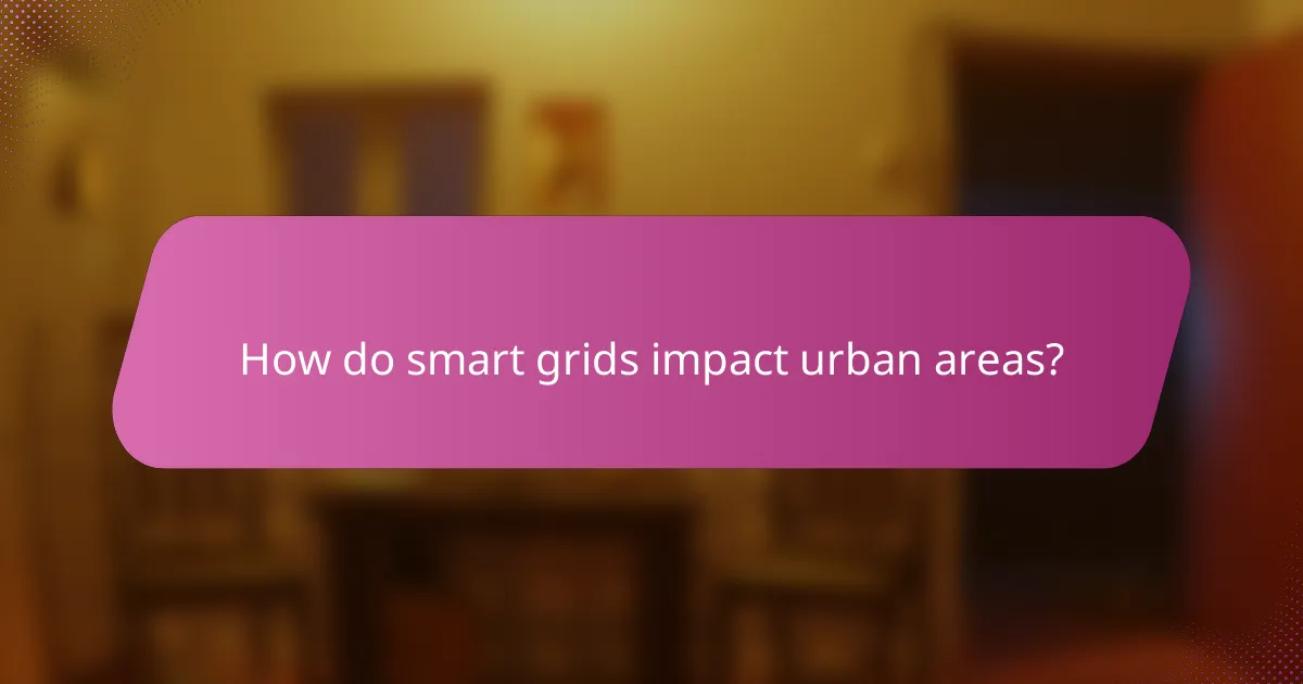 How do smart grids impact urban areas?