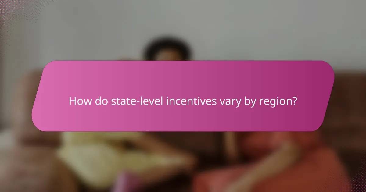 How do state-level incentives vary by region?