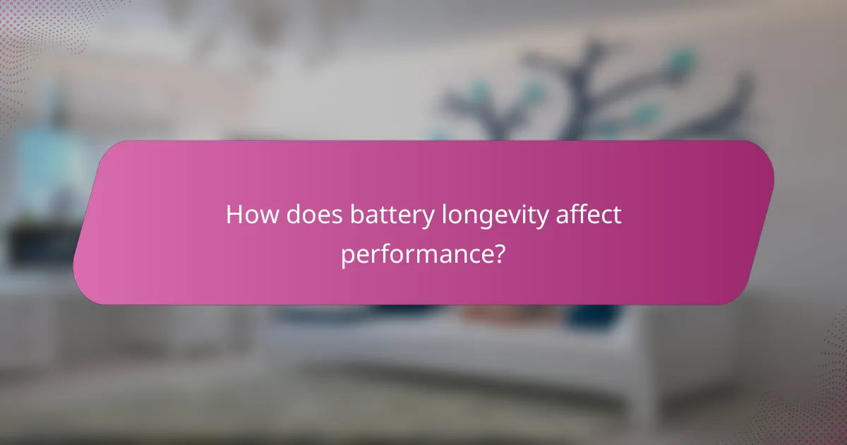 How does battery longevity affect performance?