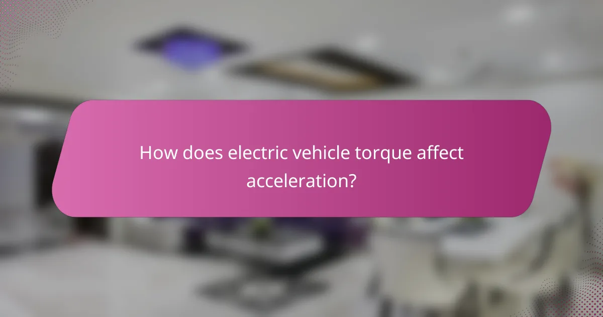 How does electric vehicle torque affect acceleration?