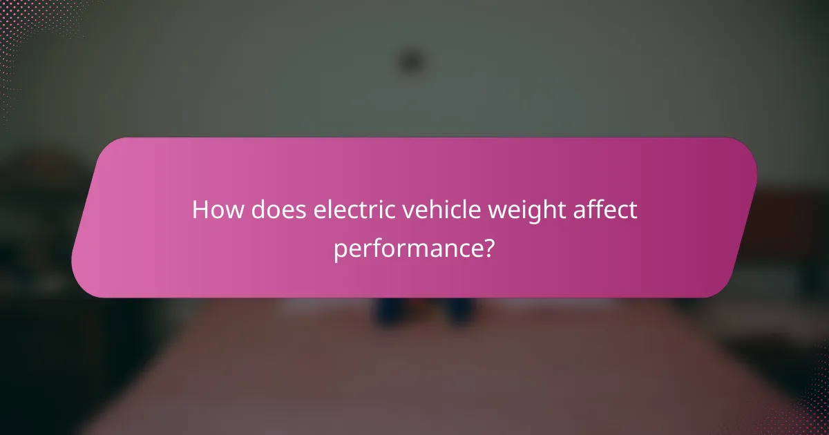 How does electric vehicle weight affect performance?