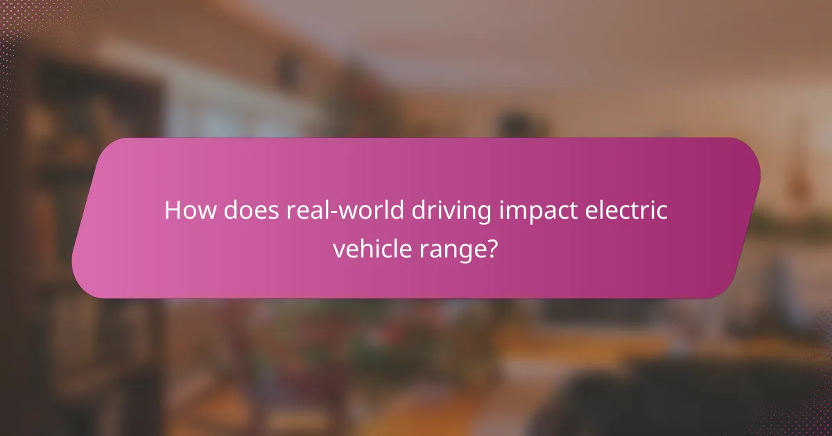 How does real-world driving impact electric vehicle range?