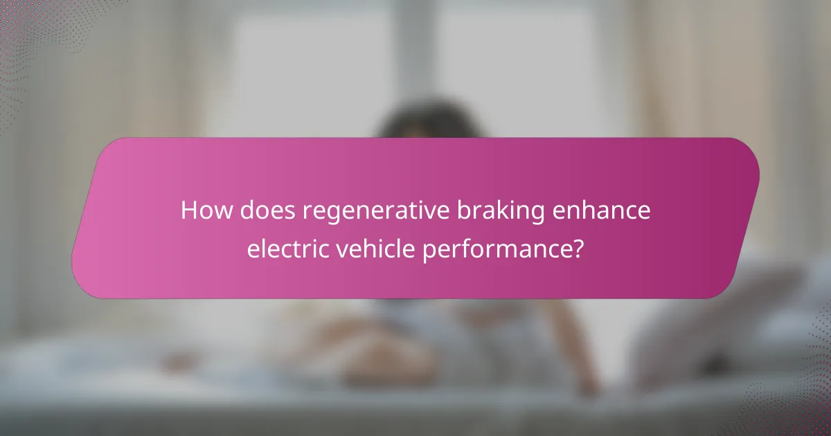 How does regenerative braking enhance electric vehicle performance?