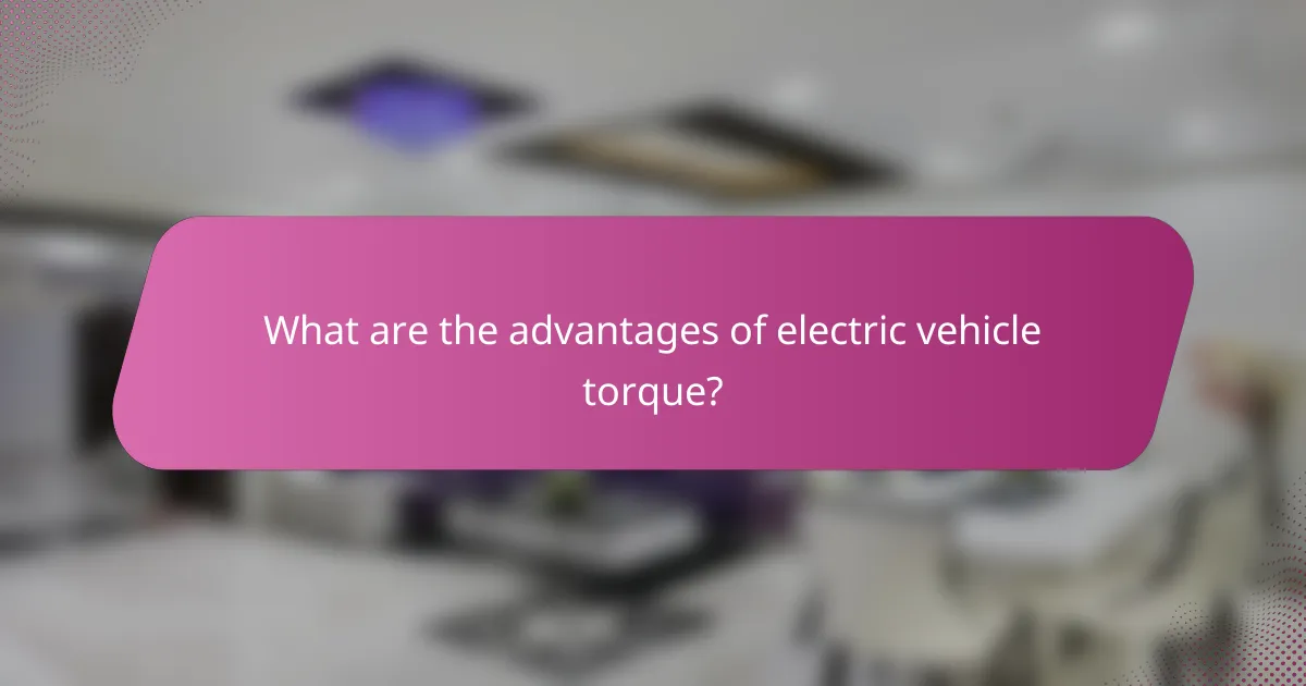 What are the advantages of electric vehicle torque?