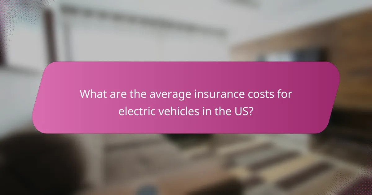 What are the average insurance costs for electric vehicles in the US?