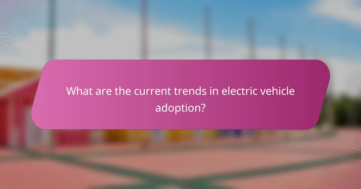 What are the current trends in electric vehicle adoption?