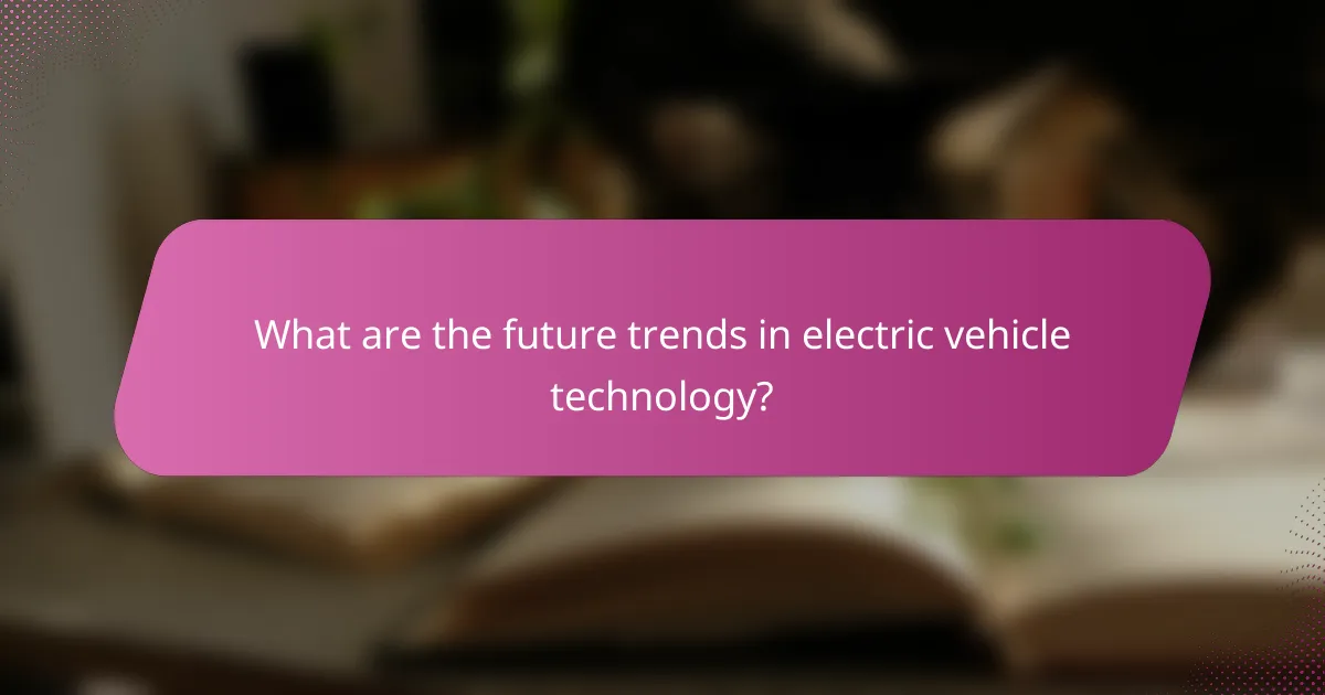 What are the future trends in electric vehicle technology?