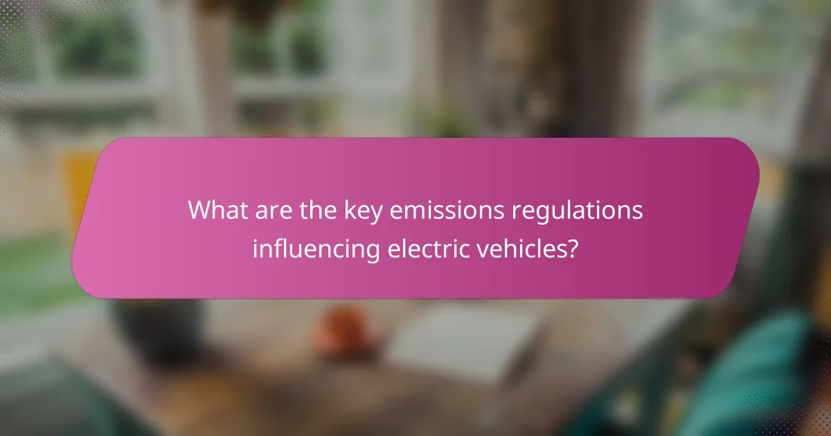 What are the key emissions regulations influencing electric vehicles?