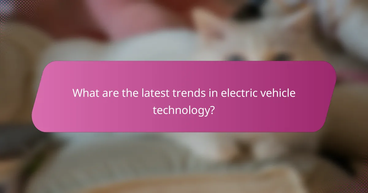 What are the latest trends in electric vehicle technology?