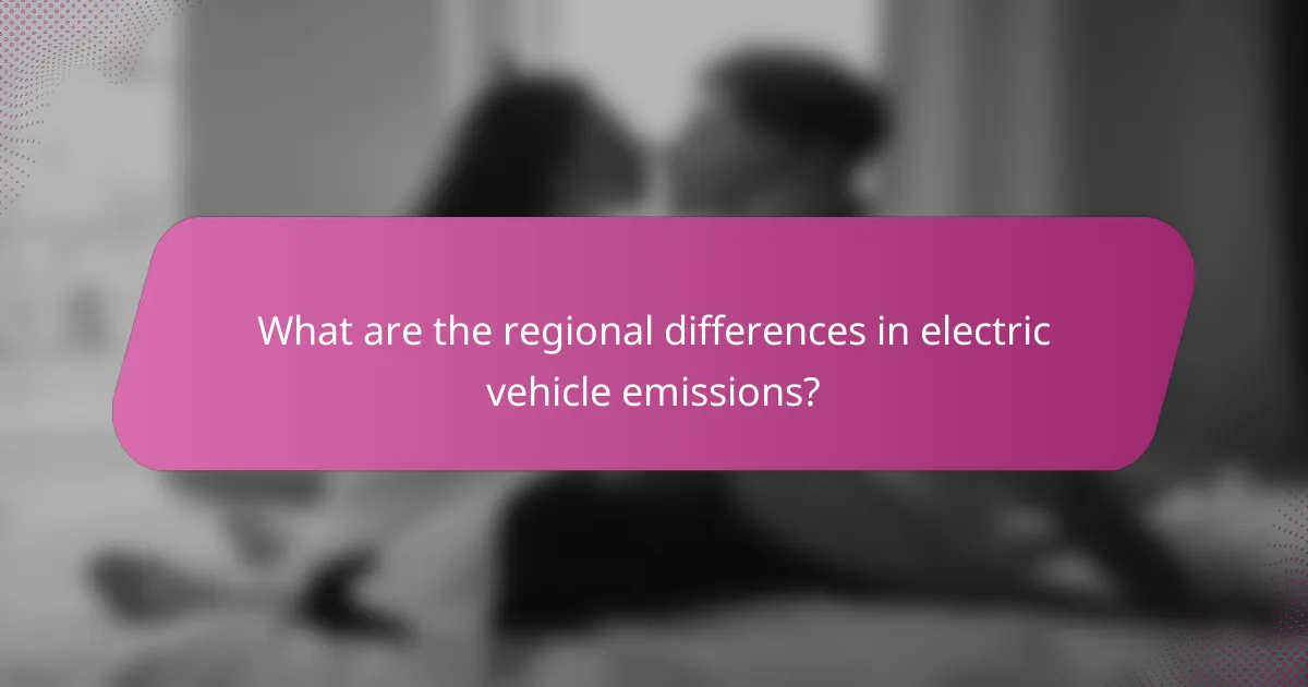 What are the regional differences in electric vehicle emissions?