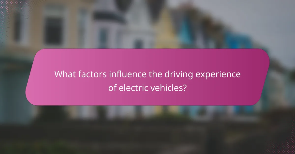 What factors influence the driving experience of electric vehicles?