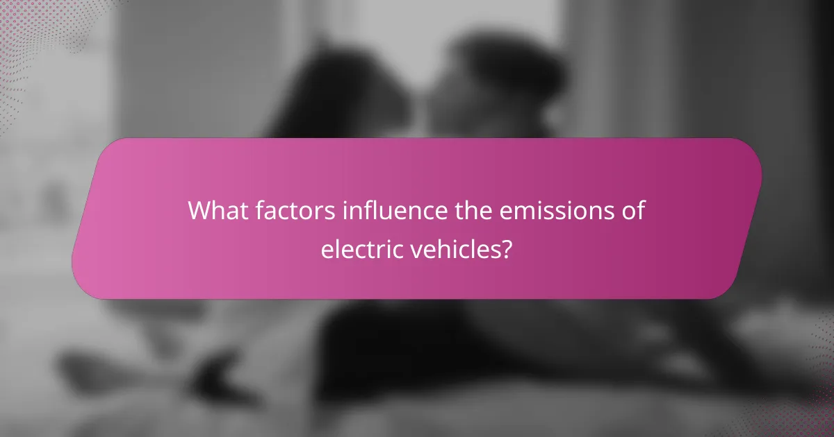 What factors influence the emissions of electric vehicles?