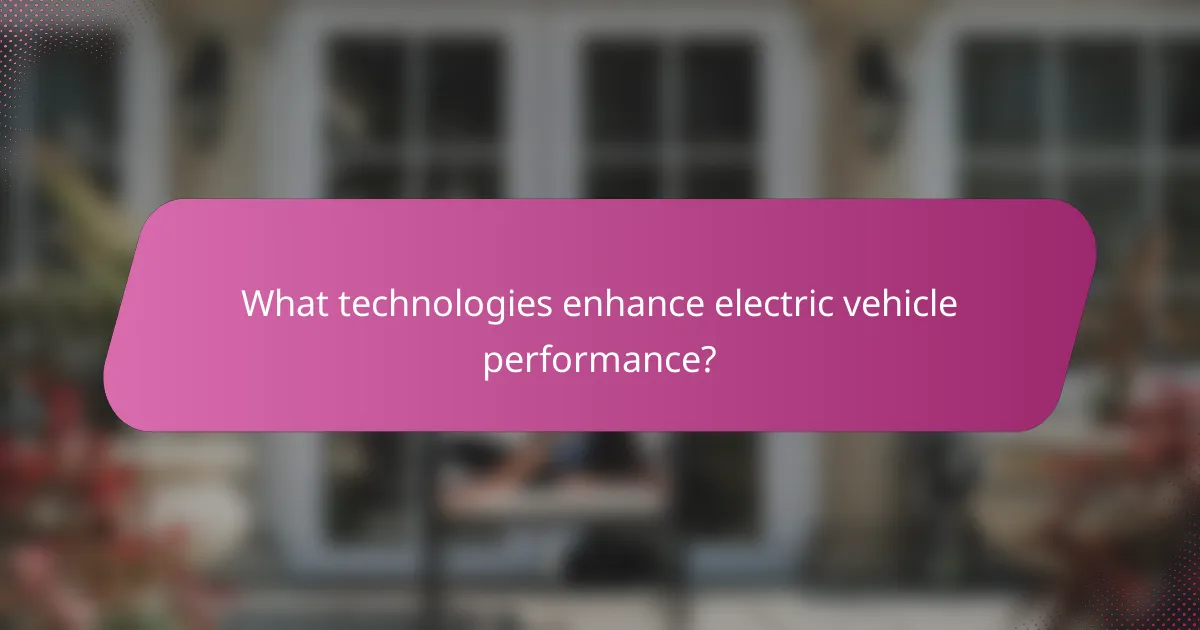 What technologies enhance electric vehicle performance?